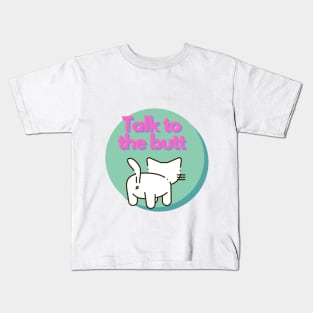 Talk to the Butt cat Kids T-Shirt